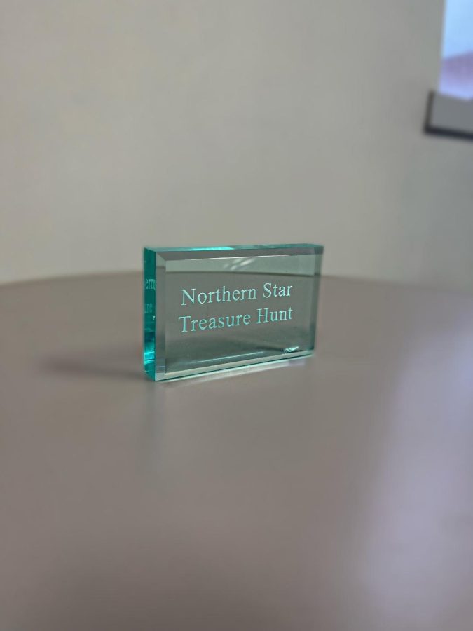 The first person to find the paperweight will need to bring it to the Northern Star's office located in Campus Life Suite 130, next to Testing Services.