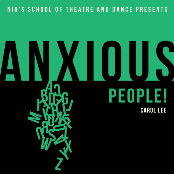 A poster for the play Anxious People! depicts letters cascading down against a black background. NIUs School of Theatre and Dance will perform five showings of Anxious People! (Courtesy of Andy Dolan)