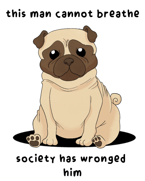 A pug looks up sadly beside the words “this man cannot breathe, society has wronged him.” As pet-owners, it’s our responsibility to adopt ethically. (Christa Kim | Northern Star)