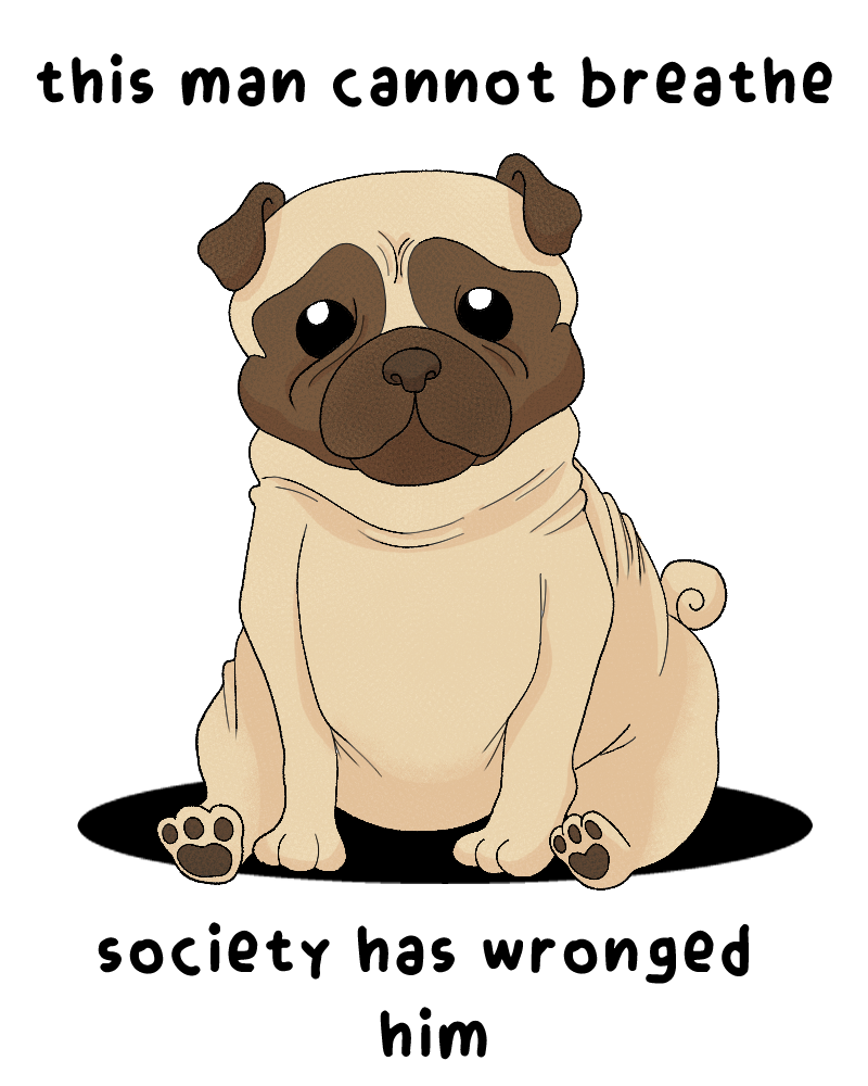 A+pug+looks+up+sadly+beside+the+words+%E2%80%9Cthis+man+cannot+breathe%2C+society+has+wronged+him.%E2%80%9D+As+pet-owners%2C+it%E2%80%99s+our+responsibility+to+adopt+ethically.+%28Christa+Kim+%7C+Northern+Star%29