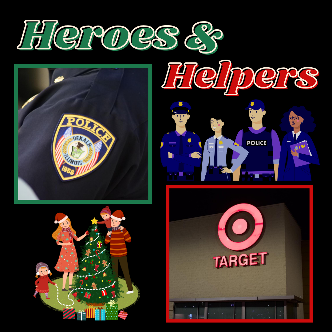 A graphic depicts a police shield, police officers, people decorating a Christmas tree and the Target logo under the words “Heroes and Helpers.” The DeKalb Target and the DeKalb Police are teaming up to host the Heroes and Helpers event. (Tim Dodge | Northern Star)