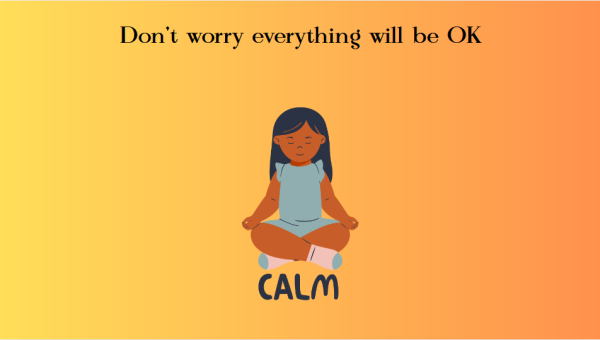 A graphic depicts a girl in sitting on the word calm with the words "Don't worry everything will be OK" above her. Opinion Editor Kahlil Kambui believes that people should adopt the mindset that everything will be OK no matter the situation. (Kahlil Kambui | Northern Star)