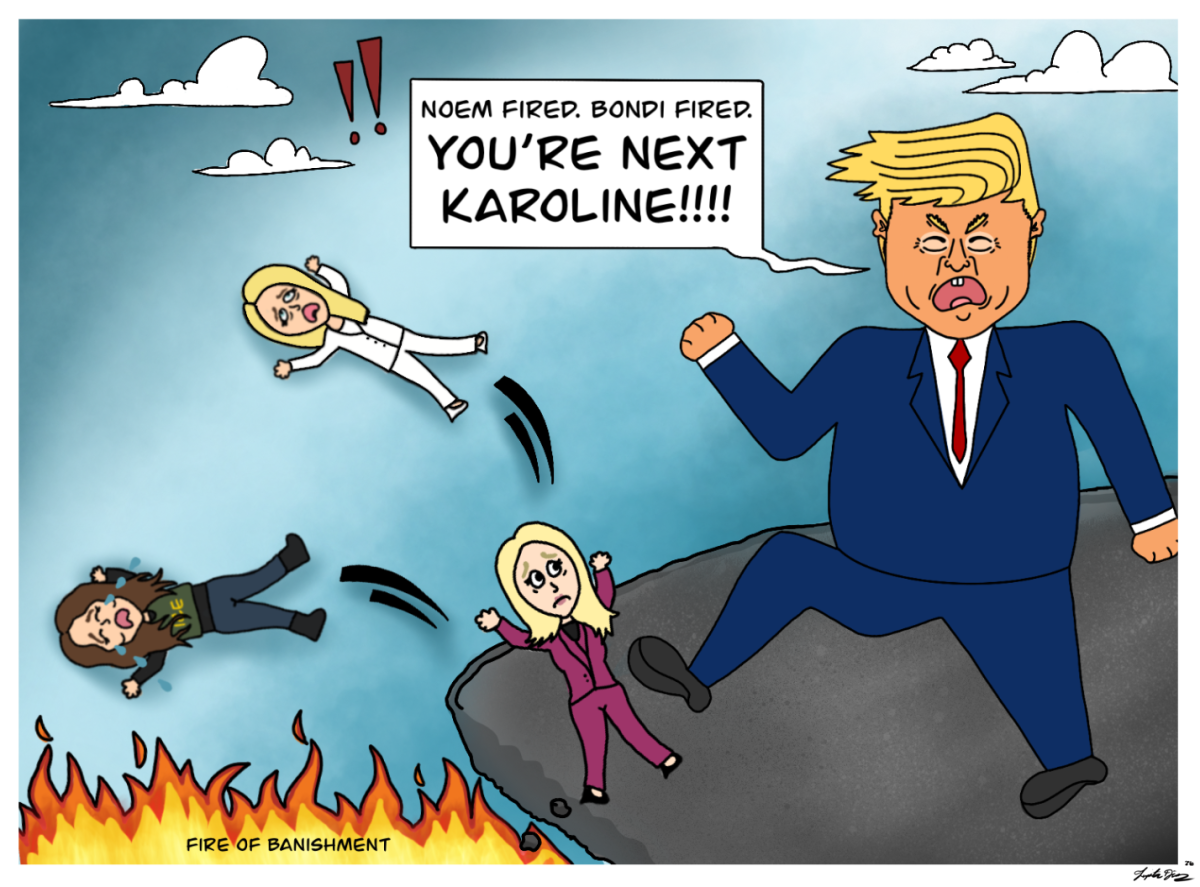 A cartoon depicts President Donald Trump banishing Former Secretary of Homeland Security Kristi Noem and Former Attorney General Pam Bondi, while threatening Press Secretary Karoline Leavitt that she is next. Assistant Opinion Editor Lupita Diaz believes Leavitt is next in line to be fired by President Trump, as he is on a firing purge. (Lupita Diaz | Northern Star)